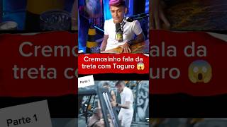 Cremosinho Fala Da Treta Com To