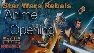 Star Wars Rebels ??Anime Opening ???? *600 Subscribers!*