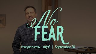no Fear: change is easy... right? | September 20, 2020 | livestream sermon