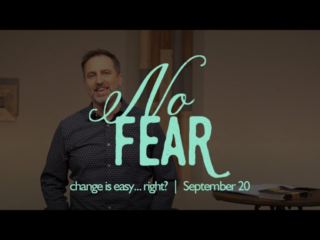 no Fear: change is easy... right? | September 20, 2020 | livestream sermon