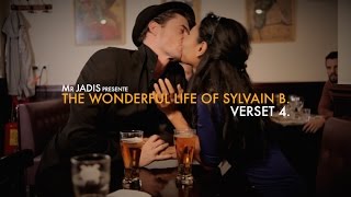 THE WONDERFUL LIFE OF SYLVAIN B. - VERSET 4. (English Sub)