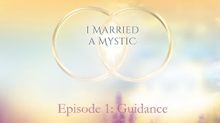 I Married a Mystic, Episode 1: Guidance - ACIM Relationship, with Kirsten Buxton & David Hoffmeister