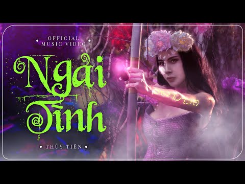NGẢI TÌNH - THUỶ TIÊN x DTAP (ft. BadBz) | Official Music Video