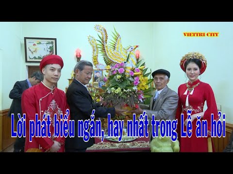 Phát biểu ngắn gọn, hay nhất trong lễ ăn hỏi(lễ đính hôn) của bác trưởng đoàn nhà trai