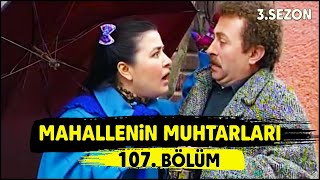 Mahallenin Muhtarları Kışkırtıcı Mahallede 107. Bölüm