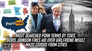 Most Searched Porn Terms, Boris Johnson Fires Aid Over Girlfriend Insult, Mass Exodus From Cities