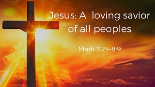 Jesus: A loving Savior for all Peoples" - 7/29/18