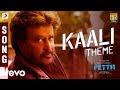 Petta - Kaali Theme Song | Rajinikanth | Anirudh Ravichander