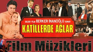 Katiller De Ağlar 1985 Ve Müzikleri