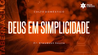 Culto Domestico (08.10.2021) DEUS EM SIMPLICIDADE | Pr. Kleudson Souza