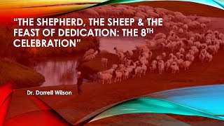 Reair- The Shepherd, The Sheep, & The Feast of Dedication: The 8th Celebration