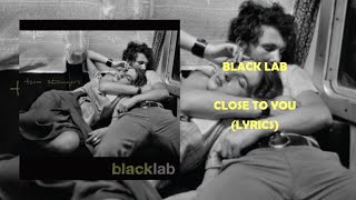 Watch Black Lab Close To You video