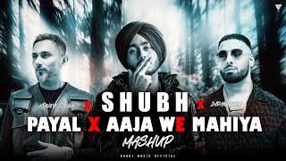 Shubh X Aaja We Mahiya - Mashup Shubh Ft. Sonam Bajwa Yo Yo Honey Singh Nain Tere X Payal