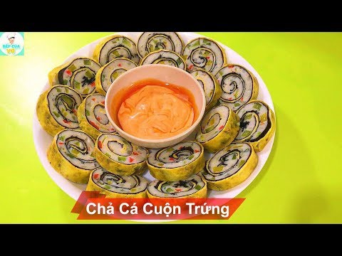CHẢ CÁ CUỘN TRỨNG HẤP | Chế biến mới lạ với chả cá | Bếp Của Vợ