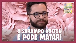 O Sarampo voltou! Saiba como se proteger! | Saúde