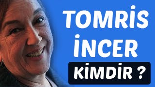 Tomris İncer Kimdir ? - Tomris İncer Biyografisi