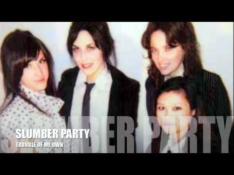SLUMBER PARTY - Trouble of my own