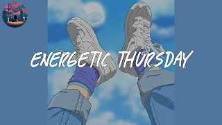 Energetic Thursday 👟 Energetic pop songs that make you smile