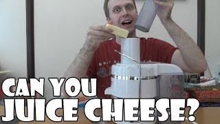 Can you juice cheese?