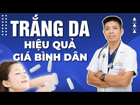 VIÊN UỐNG TRẮNG DA Hiệu Quả Giá Vô Cùng Bình Dân | Dr Ngọc