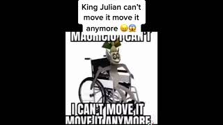 King Julian Cant Move It Move Anymore