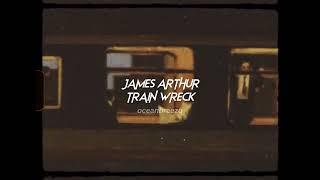 james arthur-train wreck (sped up+reverb)