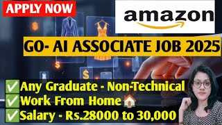 Amazon Go-Ai Ociate Work-From-Home Job Non-Technical Ai Job 2025Graduate Fresher Eligible
