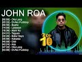 J o h n R o a Greatest Hits ~ Top 100 Artists To Listen in 2023