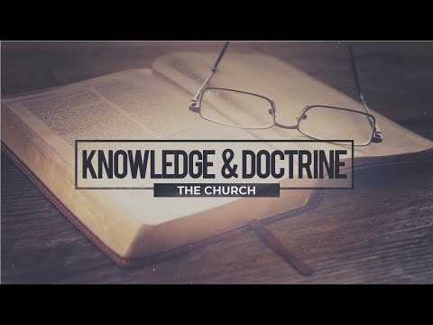 Pastor Carey Hendricks • Knowledge & Doctrine: The Church