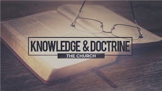 Pastor Carey Hendricks • Knowledge & Doctrine: The Church