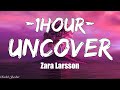 Zara Larsson - Uncover (Lyrics) - 1 HOUR