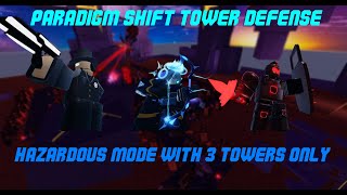 Paradigm Shift Tower Defense. 3 Towers Solo Hazardous.