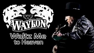 Watch Waylon Jennings Waltz Me To Heaven video