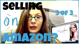 5 Ways To Sell on Amazon; Understand How To Use Seller Central, FBA and More: Part 3 of 3