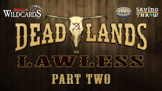 Deadlands: Lawless - Part 2