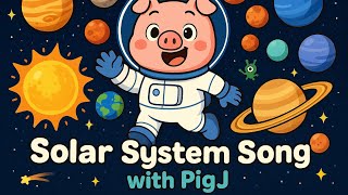 Solar System Song With Pigj Learn Planets For Kids In A Fun Way