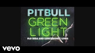 Pitbull - Greenlight (Lyric Video) Ft. Flo Rida, Lunchmoney Lewis