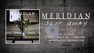 Watch Meridian Slip Away video