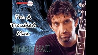 Watch Jimmy Nail Im A Troubled Man video