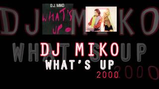 Watch Dj Miko Whats Up 2000 video