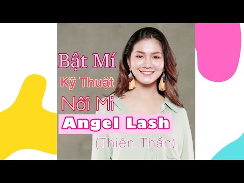 HỌC NỐI MI | BẬT MÍ KỸ THUẬT NỐI MI THIÊN THẦN (ANGEL LASH )