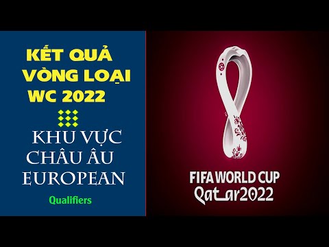 Kết quả vòng loại world cup 2022 khu vực châu âu