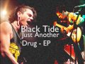 Black Tide - Just Another Drug [Letra] [EP 2012]