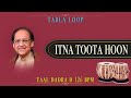 Itna Toota Hoon | Ghulam Ali | Tabla Loop | D 126 BPM | Tabla Loops | Dadra Taal Tabla Loop