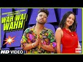 Wah Wai Wahh Video Neha kakkar Sukhe Muzical Doctorz jaani Bhushan Kumar New Song 2019