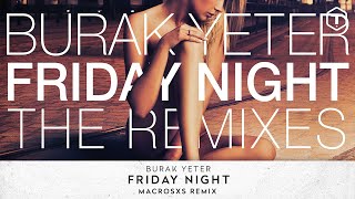 Burak Yeter - Friday Night (Macrosxs Remix)