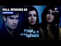 Pyaar Kii Ye Ek Kahaani ||  Abhay ko yaad aaya apna past || प्यार की ये एक कहानी || FULL EPISODE-63