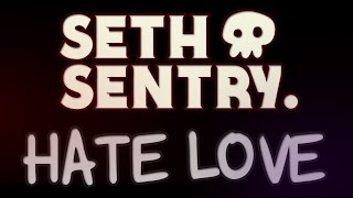 Watch Seth Sentry Hate Love video