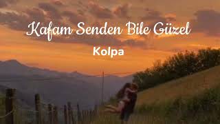 Kolpa- Kafam Senden Bile Güzel #song #kolpa