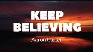 Watch Aaron Carter Keep Believing video